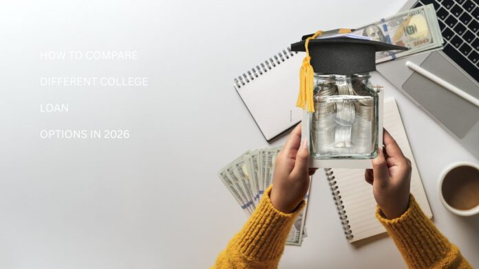How to compare different college loan options in 2026