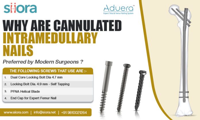 Why are Cannulated Intramedullary Nails Preferred by Modern Surgeons